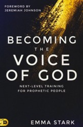 Becoming the Voice of God: Next-Level Training for Prophetic People