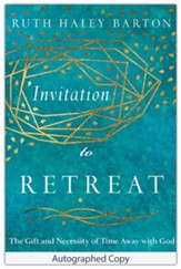 Invitation to Retreat: The Gift and Necessity of Time Away with God - Autographed Edition