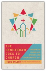 The Enneagram Goes to Church: Wisdom for Leadership, Worship, and Congregational Life