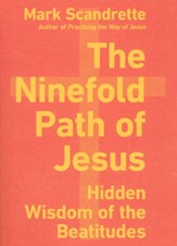 The Ninefold Path of Jesus: Hidden Wisdom of the Beatitudes