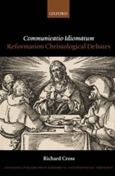 Communicatio Idiomatum: Reformation Christological Debates