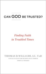 Can God Be Trusted?: Finding Faith in Troubled Times - eBook