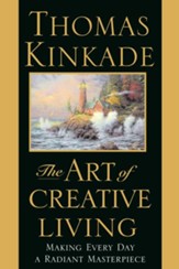 The Art of Creative Living: Making Every Day a Radiant Masterpiece - eBook
