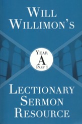 Will Willimon's Lectionary Sermon Resource: Year A Part 1