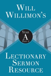 Will Willimon's Lectionary Sermon Resource: Year A Part 2
