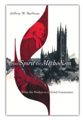 The Spirit of Methodism: From the Wesleys to a Global Communion