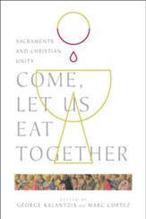 Come, Let Us Eat Together: Sacraments and Christian Unity
