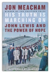 His Truth is Marching On: John Lewis and the Power  of Hope