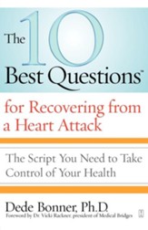 The 10 Best Questions for Recovering from a Heart Attack: The Script You Need to Take Control of Your Health - eBook