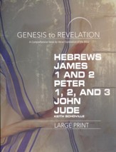 Hebrews, James, 1-2 Peter, 1,2,3 John, Jude - Participant Book, Large Print (Genesis to Revelation Series)