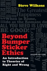 Beyond Bumper Sticker Ethics: An Introduction to Theories of Right and Wrong / Revised - eBook