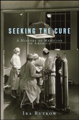 Seeking the Cure: A History of Medicine in America - eBook