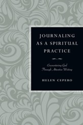 Journaling as a Spiritual Practice: Encountering God Through Attentive Writing - eBook