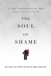 The Soul of Shame: Retelling the Stories We Believe About Ourselves - eBook