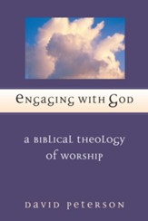 Engaging with God: A Biblical Theology of Worship - eBook