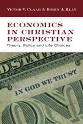 Economics in Christian Perspective: Theory, Policy and Life Choices - eBook