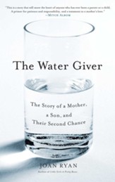 The Water Giver: The Story of a Mother, a Son, and Their Second Chance - eBook