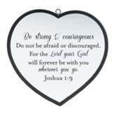 Be Strong and Courageous, Joshua 1:9, Heart Mirror