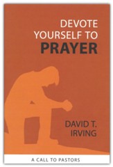 Devote Yourself to Prayer: A Call to Pastors