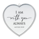 I Am With You Always, Matthew 28:20, Heart Mirror