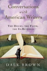 Conversation with American Writers: The Doubt, the Faith, the In-between