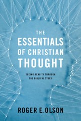 The Essentials of Christian Thought: Seeing the World through the Biblical Story - eBook