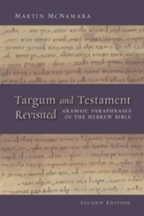 Targum and Testament Revisited: Aramaic Paraphrases of the Hebrew Bible: A Light on the New Testament, 2nd Ed.