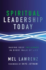 Spiritual Leadership Today: Having Deep Influence in Every Walk of Life - eBook