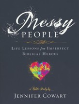Messy People: Life Lessons from Imperfect Biblical Heroes - Women's Bible Study, Participant Workbook