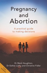 Pregnancy and Abortion: A Practical Guide to Making Decisions