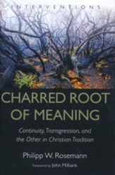 Charred Root of Meaning: Continuity, Transgression, and the Other in Christian Tradition