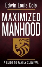 Maximized Manhood, Revised: A Guide to Family Survival