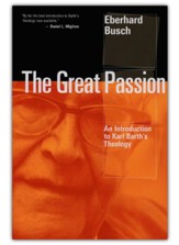 The Great Passion: An Introduction to Karl Barth's Theology