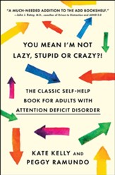 You Mean I'm Not Lazy, Stupid or Crazy?!: The Classic Self-Help Book for Adults with Attention Deficit Disorder - eBook