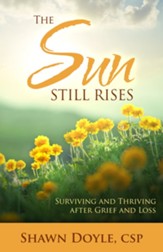 The Sun Still Rises: Surviving and Thriving after Grief and Loss - eBook