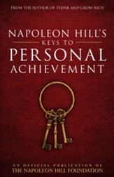 Napoleon Hill's Keys to Personal Achievement: An Official Publication of The Napoleon Hill Foundation - eBook