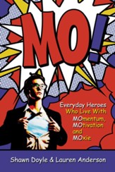 MO!: Everyday Heroes Who Live with MOmentum, MOtivation, and MOxie - eBook
