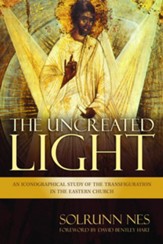 The Uncreated Light: An Iconographical Study of the Transfiguration in the Eastern Church