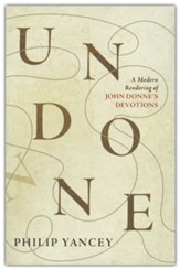 Undone: A Modern Rendering of John Donne's Devotions