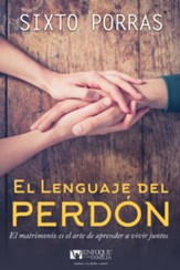 El Lenguaje del Perdon: El matrimonio, es el arte de aprender a vivir juntos - eBook