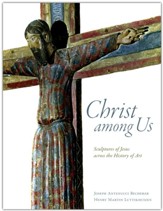 Christ among Us: Sculpted Images of Jesus from across the History of Art