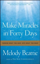 Make Miracles in Forty Days: Turning What You Have into What You Want - eBook