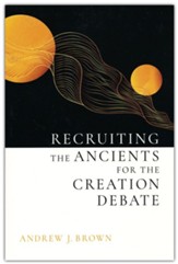 Recruiting the Ancients for the Creation Debate