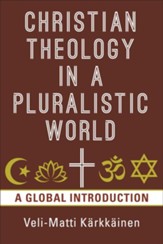 Christian Theology in the Pluralistic World: A Global Introduction