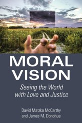 Moral Vision: Seeing the World with Love and Justice