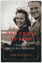 An Odd Cross to Bear: A Biography of Ruth Bell Graham