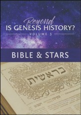 Beyond Is Genesis History? Volume 3:  Bible & Stars, 2 DVDs