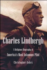 Flying Solo: The Spiritual Life of Charles Lindbergh
