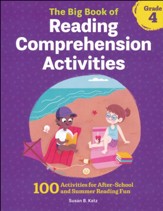 The Big Book of Reading Comprehension Activities, Grade 4: 100 Activities for After-School and Summer Reading Fun