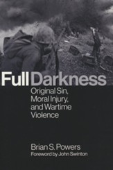 Full Darkness: Original Sin, Moral Injury, and Wartime Violence